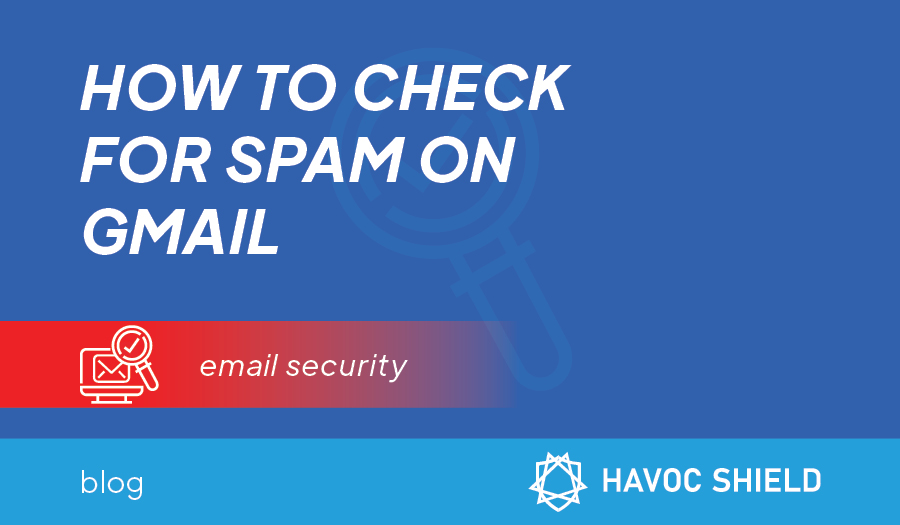 How To Check Spam on Gmail and Protect Yourself From Malware Attacks